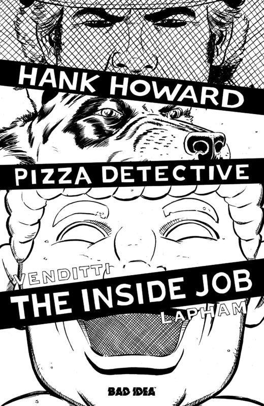 HANK HOWARD, PIZZA DETECTIVE THE INSIDE JOB #1 (ONE SHOT) CVR F INC 1:20 DAVID LAPHAM BW VAR