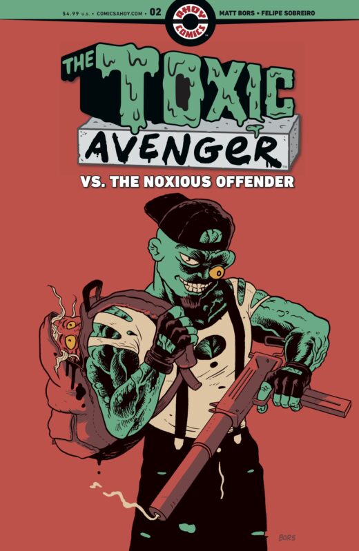 TOXIC AVENGER VS THE NOXIOUS OFFENDER #2 (OF 5) CVR A MATT BORS (MR)